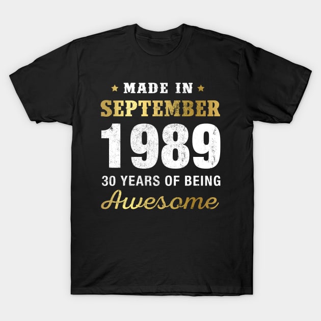 Made in September 1989 30 Years Of Being Awesome T-Shirt by garrettbud6